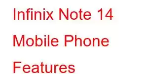 Infinix Note 14 Mobile Phone Features