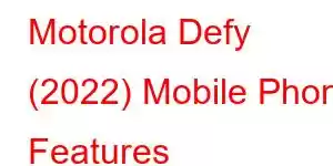 Motorola Defy (2022) Mobile Phone Features