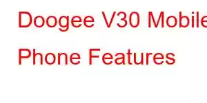 Doogee V30 Mobile Phone Features