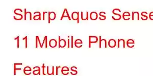 Sharp Aquos Sense 11 Mobile Phone Features