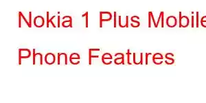 Nokia 1 Plus Mobile Phone Features