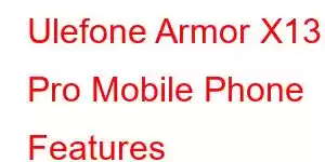 Ulefone Armor X13 Pro Mobile Phone Features