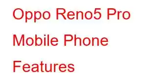 Oppo Reno5 Pro Mobile Phone Features