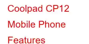 Coolpad CP12 Mobile Phone Features