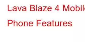 Lava Blaze 4 Mobile Phone Features