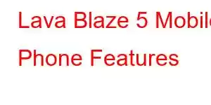 Lava Blaze 5 Mobile Phone Features