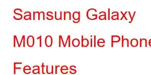 Samsung Galaxy M010 Mobile Phone Features