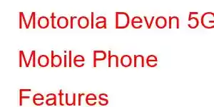 Motorola Devon 5G Mobile Phone Features