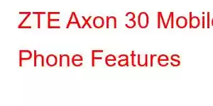 ZTE Axon 30 Mobile Phone Features