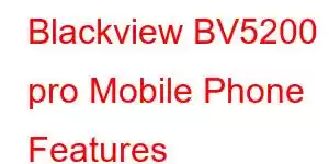 Blackview BV5200 pro Mobile Phone Features