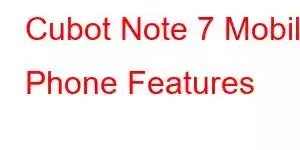 Cubot Note 7 Mobile Phone Features