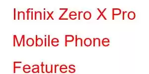 Infinix Zero X Pro Mobile Phone Features