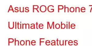 Asus ROG Phone 7 Ultimate Mobile Phone Features