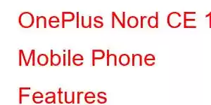 OnePlus Nord CE 10 Mobile Phone Features