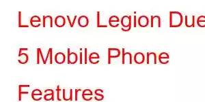 Lenovo Legion Duel 5 Mobile Phone Features