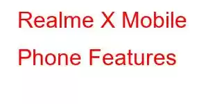 Realme X Mobile Phone Features