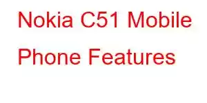 Nokia C51 Mobile Phone Features