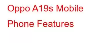 Oppo A19s Mobile Phone Features