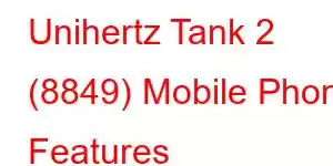 Unihertz Tank 2 (8849) Mobile Phone Features