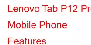 Lenovo Tab P12 Pro Mobile Phone Features