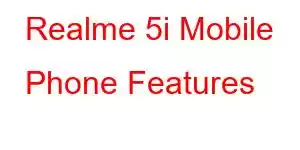 Realme 5i Mobile Phone Features