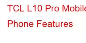 TCL L10 Pro Mobile Phone Features