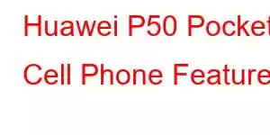 Huawei P50 Pocket Cell Phone Features