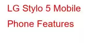 LG Stylo 5 Mobile Phone Features