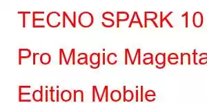 TECNO SPARK 10 Pro Magic Magenta Edition Mobile Phone Features