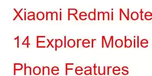 Xiaomi Redmi Note 14 Explorer Mobile Phone Features