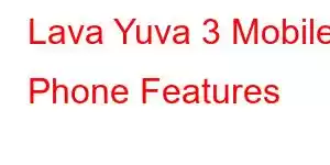 Lava Yuva 3 Mobile Phone Features