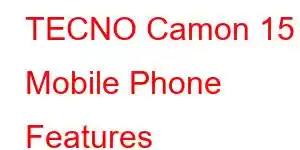 TECNO Camon 15 Mobile Phone Features