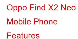 Oppo Find X2 Neo Mobile Phone Features