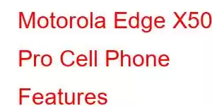 Motorola Edge X50 Pro Cell Phone Features