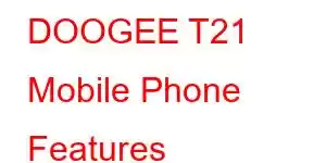 DOOGEE T21 Mobile Phone Features