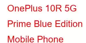 OnePlus 10R 5G Prime Blue Edition Mobile Phone Features