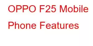 OPPO F25 Mobile Phone Features