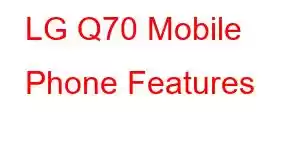 LG Q70 Mobile Phone Features