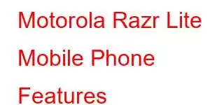 Motorola Razr Lite Mobile Phone Features