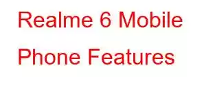 Realme 6 Mobile Phone Features