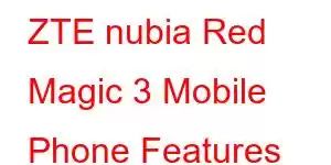 ZTE nubia Red Magic 3 Mobile Phone Features