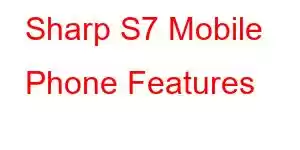 Sharp S7 Mobile Phone Features