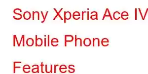 Sony Xperia Ace IV Mobile Phone Features