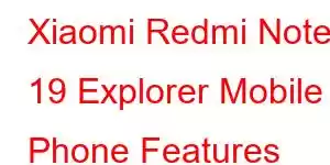 Xiaomi Redmi Note 19 Explorer Mobile Phone Features