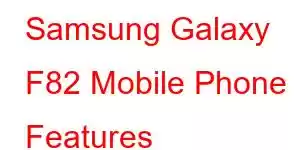 Samsung Galaxy F82 Mobile Phone Features