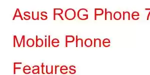 Asus ROG Phone 7 Mobile Phone Features