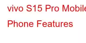 vivo S15 Pro Mobile Phone Features