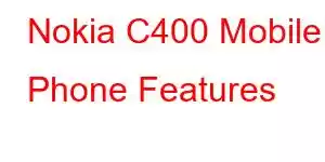 Nokia C400 Mobile Phone Features