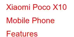 Xiaomi Poco X10 Mobile Phone Features