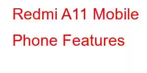 Redmi A11 Mobile Phone Features